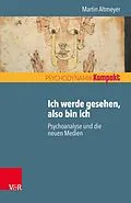 E-Book (epub) Ich werde gesehen, also bin ich von Martin Altmeyer