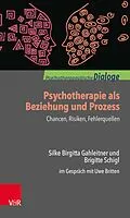 E-Book (epub) Psychotherapie als Beziehung und Prozess: Chancen, Risiken, Fehlerquellen von Silke Birgitta Gahleitner, Brigitte Schigl