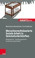 E-Book (epub) Menschenrechtsbasierte Soziale Arbeit in Sammelunterkünften von Maximiliane Brandmaier, Lisa Friedmann