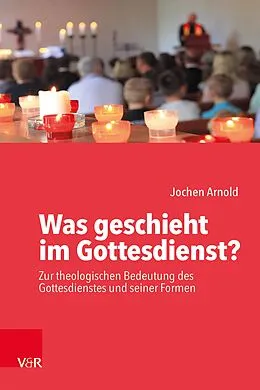 E-Book (epub) Was geschieht im Gottesdienst? von Jochen M. Arnold