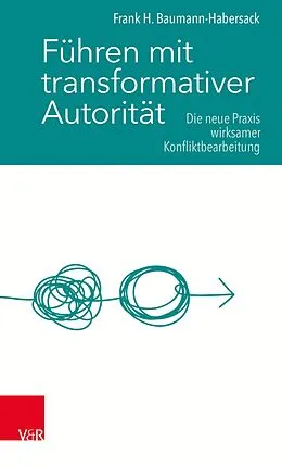 E-Book (epub) Führen mit transformativer Autorität von Frank H. Baumann-Habersack