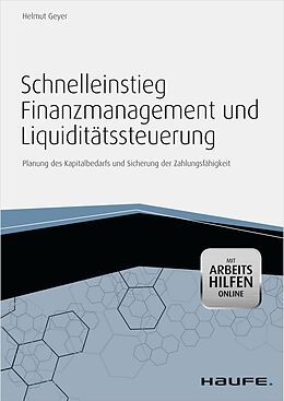 E-Book (epub) Schnelleinstieg Finanzmanagement und Liquiditätssteuerung - mit Arbeitshilfen online von Helmut Geyer