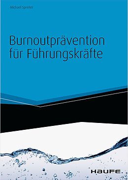 E-Book (epub) Burnoutprävention für Führungskräfte - inkl. Arbeitshilfen online von Michael Spreiter