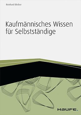 E-Book (epub) Kaufmännisches Wissen für Selbstständige - inkl. Arbeitshilfen online von Reinhard Bleiber