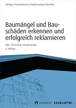 E-Book (epub) Baumängel und Bauschäden erkennen und erfolgreich reklamieren - inkl. Arbeitshilfen online von Bernhard Metzger, Helmut Aschenbrenner, Georg Hopfensperger