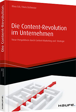 Fester Einband Die Content-Revolution im Unternehmen von Klaus Eck, Doris Eichmeier