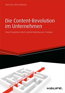 E-Book (pdf) Die Content-Revolution im Unternehmen von Klaus Eck, Doris Eichmeier