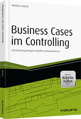 Kartonierter Einband Business Cases im Controlling - inkl. Arbeitshilfen online von Matthias Siebold