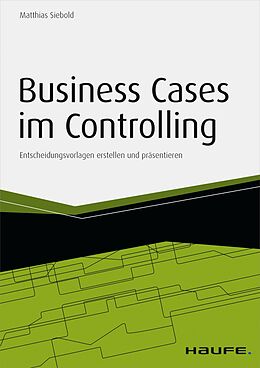 E-Book (epub) Business Cases im Controlling - inkl. Arbeitshilfen online von Matthias Siebold