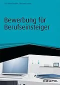E-Book (epub) Bewerbung für Berufseinsteiger - inkl. Arbeitshilfen online von Uta Rohrschneider, Michael Lorenz
