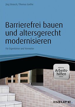 E-Book (pdf) Barrierefrei bauen und altersgerecht modernisieren - inkl. Arbeitshilfen online von Jörg Stroisch, Thomas H. Garthe