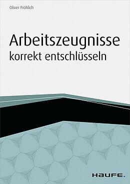 E-Book (pdf) Arbeitszeugnisse korrekt entschlüsseln von Oliver Fröhlich