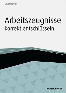 E-Book (pdf) Arbeitszeugnisse korrekt entschlüsseln von Oliver Fröhlich