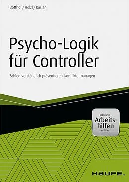 E-Book (pdf) Psycho-Logik für Controller - inkl. Arbeitshilfen online von Heinz-Josef Botthof, Franz Hölzl, Nadja Raslan