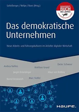 E-Book (epub) Das demokratische Unternehmen von Thomas Sattelberger, Isabell Welpe, Andreas Boes