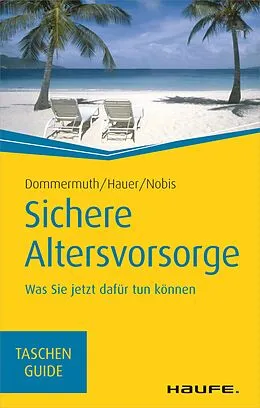 E-Book (epub) Sichere Altersvorsorge von Thomas Dommermuth, Michael Hauer, Frank Nobis