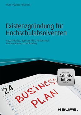 E-Book (pdf) Existenzgründung für Hochschulabsolventen - inkl. Arbeitshilfen online von Bernhard Plum, Michael Gehrer, Jürgen Schmidt