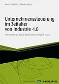 E-Book (pdf) Unternehmenssteuerung im Zeitalter von Industrie 4.0 von Ronald Gleich, Heimo Losbichler, Rainer M. Zierhofer