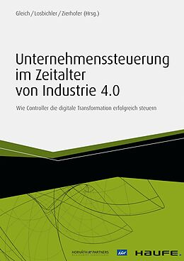 E-Book (pdf) Unternehmenssteuerung im Zeitalter von Industrie 4.0 von Ronald Gleich, Heimo Losbichler, Rainer M. Zierhofer