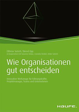 E-Book (epub) Wie Organisationen gut entscheiden von Othmar Sutrich, Bernd Opp, Susanne Delius