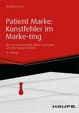 E-Book (pdf) Patient Marke: Kunstfehler im Marke-ting von Wolfgang Frick