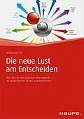 E-Book (epub) Die neue Lust am Entscheiden von Wolfgang Frick
