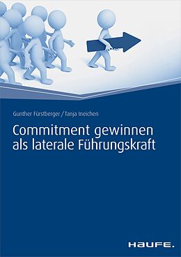 E-Book (epub) Commitment gewinnen als laterale Führungskraft von Gunther Fürstberger, Tanja Ineichen