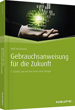 Kartonierter Einband Gebrauchsanweisung für die Zukunft von Wolf Hirschmann