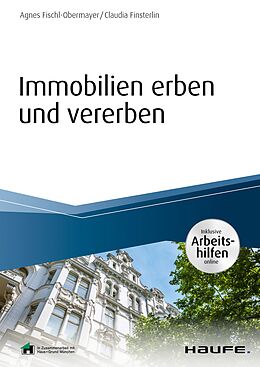 E-Book (pdf) Immobilien erben und vererben - inkl. Arbeitshilfen online von Agnes Fischl-Obermayer, Claudia Finsterlin