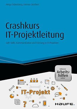 E-Book (epub) Crashkurs IT-Projektleitung - inkl. Arbeitshilfen online von Helga Trölenberg, Heiner Drathen