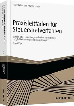 E-Book (pdf) Praxisleitfaden für Steuerstrafverfahren von Eckart C. Hild, Claas Fuhrmann, Sebastian Wollschläger