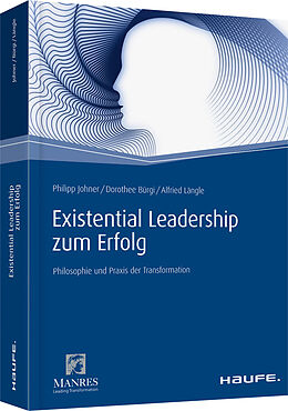 Fester Einband Existential Leadership zum Erfolg von Philipp Johner, Dorothee Bürgi, Alfried Längle