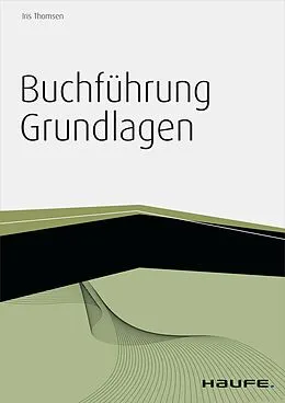 E-Book (epub) Buchführung Grundlagen - inkl. Arbeitshilfen online von Iris Thomsen