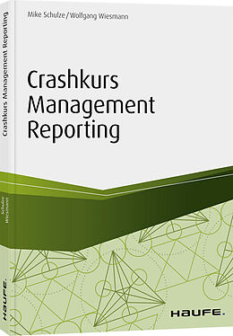 Kartonierter Einband Crashkurs Management Reporting von Mike Schulze, Wolfgang Wiesmann