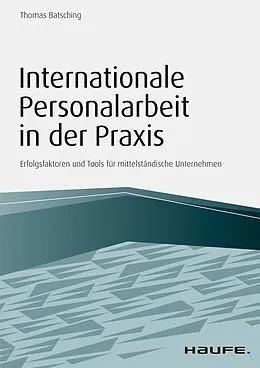 E-Book (epub) Internationale Personalarbeit in der Praxis von Thomas Batsching