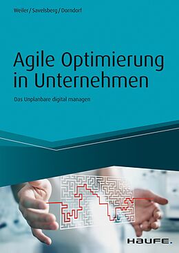 E-Book (epub) Agile Optimierung in Unternehmen von Adrian Weiler, Eva Savelsberg, Ulrich Dorndorf