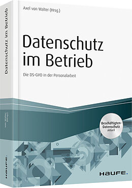 Kartonierter Einband Datenschutz im Betrieb - Die DS-GVO in der Personalarbeit von Axel von Walter