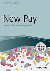 E-Book (pdf) New Pay - Alternative Arbeits- und Entlohnungsmodelle von Sven Franke, Stefanie Hornung, Nadine Nobile