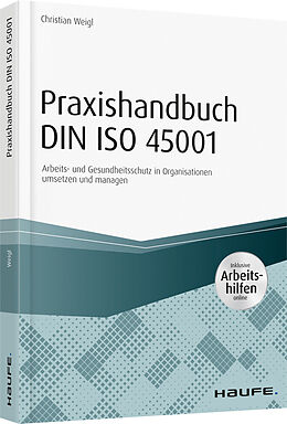 Kartonierter Einband Praxishandbuch DIN ISO 45001 - inkl. Arbeitshilfen online von Christian Weigl