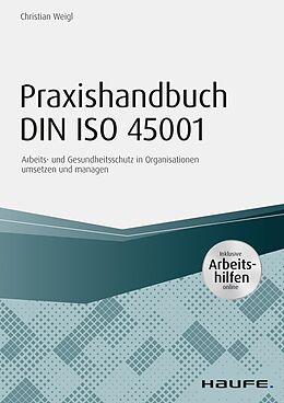 E-Book (epub) Praxishandbuch DIN ISO 45001 - inkl. Arbeitshilfen online von Christian Weigl