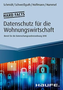 E-Book (epub) Hard facts Datenschutz in der Wohnungswirtschaft von Fritz Schmidt, Harald Schweißguth, Jan Heiner Hoffmann