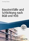 E-Book (pdf) Baustreitfälle und Schlichtung nach BGB und VOB - inkl. Arbeitshilfen online von Claus-Jürgen Korbion