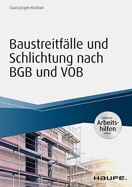 E-Book (pdf) Baustreitfälle und Schlichtung nach BGB und VOB - inkl. Arbeitshilfen online von Claus-Jürgen Korbion