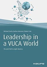 E-Book (pdf) Leadership in a VUCA World von Michael Fuchs, Jochen Messner, Robert Sok