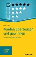 E-Book (epub) Kunden überzeugen und gewinnen von Peter Gerst