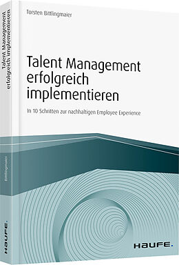 Kartonierter Einband Talent Management erfolgreich implementieren von Torsten Bittlingmaier