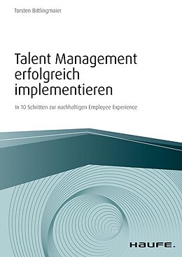E-Book (epub) Talent Management erfolgreich implementieren von Torsten Bittlingmaier