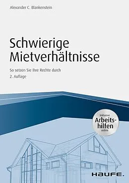 E-Book (epub) Schwierige Mietverhältnisse - inkl. Arbeitshilfen online von Alexander C. Blankenstein