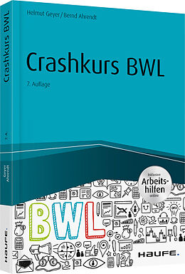 Kartonierter Einband Crashkurs BWL - inkl. Arbeitshilfen online von Helmut Geyer, Bernd Ahrendt