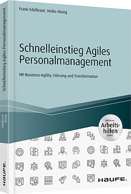 Kartonierter Einband Schnelleinstieg Agiles Personalmanagement - inkl. Arbeitshilfen online von Frank Edelkraut, Heiko Mosig
